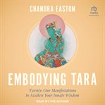 Embodying Tara : Twenty-One Manifestations to Awaken Your Innate Wisdom cover image