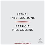 Lethal Intersections : Race, Gender, and Violence cover image