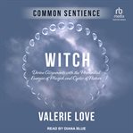 Witch : Divine Alignments with the Primordial Energies of Magick and Cycles of Nature cover image