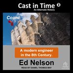 Count : a modern engineer in the 8th century. Cast in time cover image