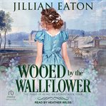 Wooed by the Wallflower : Perks of Being an Heiress cover image