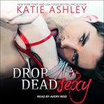 Drop dead sexy cover image