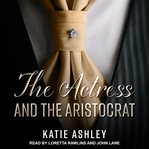 The actress and the aristocrat cover image