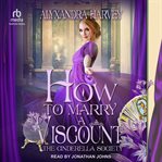 How to Marry a Viscount : Cinderella Society cover image