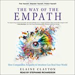 The way of the empath : how compassion, empathy, and intuition can heal your world cover image