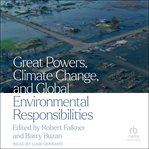 Great Powers, Climate Change, and Global Environmental Responsibilities cover image