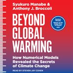 Beyond global warming : How Numerical Models Revealed the Secrets of Climate Change cover image