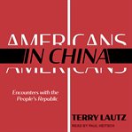 Americans in China : encounters with the People's Republic cover image