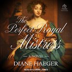 The perfect royal mistress : a novel cover image