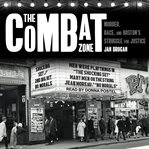 The Combat Zone : murder, race, and Boston's struggle for justice cover image