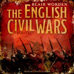 The English Civil Wars : 1640-1660 cover image