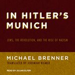 In Hitler's Munich : Jews, the Revolution, and the Rise of Nazism cover image