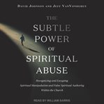 The subtle power of spiritual abuse cover image