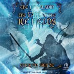 The Call of the Ice Fields : 13th Paladin cover image
