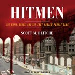 Hitmen : The Mafia, Drugs, and the East Harlem Purple Gang cover image