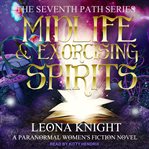 Midlife & exorcising spirits. A Paranormal Women's Fiction Novel cover image