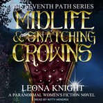 Midlife & snatching crowns. A Paranormal Women's Fiction Novel cover image