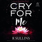 Cry for me : an All for you novel cover image