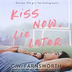 Kiss now, lie later cover image