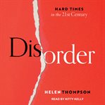 Disorder : hard times in the 21st century cover image