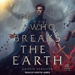 He who breaks the earth : Gods-Touched Duology cover image