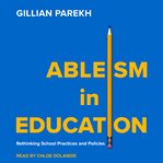 Ableism in education : rethinking school practices and policies cover image