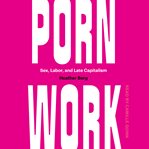 Porn work : sex, labor, and late capitalism cover image