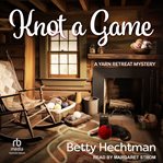 Knot a Game : Yarn Retreat Mystery cover image