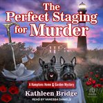 The Perfect Staging for Murder : Hamptons Home & Garden Mystery cover image