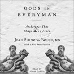 Gods in everyman. Archetypes That Shape Men's Lives cover image