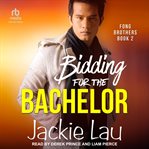 Bidding for the bachelor : Fong Brothers cover image
