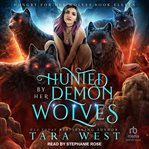 Hunted by Her Demon Wolves : Hungry for Her Wolves cover image