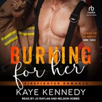 Burning for Her : A Firefighter Romance cover image