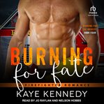 Burning for Fate : A Firefighter Romance cover image