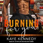 Burning for You : A Firefighter Romance. Burning for the Bravest cover image