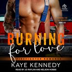 Burning for Love : A Firefighter Romance. Burning for the Bravest cover image