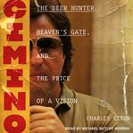 Cimino : The Deer Hunter, Heaven's Gate, and the Price of a Vision cover image