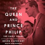 The queen and prince philip. The Early Years cover image