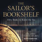 The sailor's bookshelf : fifty books to know the sea cover image