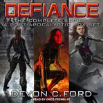 Defiance. The Complete Series: A Post-Apocalyptic Box Set cover image