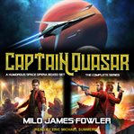Captain quasar. The Complete Series: A Humorous Space Opera Boxed Set cover image