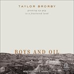 Boys and oil : growing up gay in a fractured land cover image