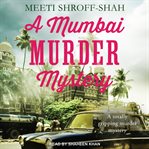 A Mumbai murder mystery : a completely unputdownable must-read crime mystery cover image