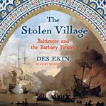 The stolen village : Baltimore and the Barbary pirates cover image