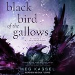 Black Bird of the Gallows : Black Bird of the Gallows Series, Book 1 cover image