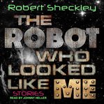 The robot who looked like me cover image