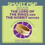 Smart pop explains peter jackson's the lord of the rings and the hobbit movies cover image