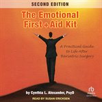 The emotional first + aid kit : a practical guide to life after bariatric surgery cover image