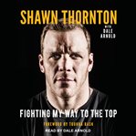 Shawn Thornton : fighting my way to the top cover image