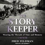 The story keeper : weaving the threads of time and memory, a memoir cover image